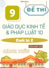 Tuyển tập 9 Đề thi GDKT&PL Lớp 10 (Cánh Diều) cuối học kì 2 (Kèm đáp án)